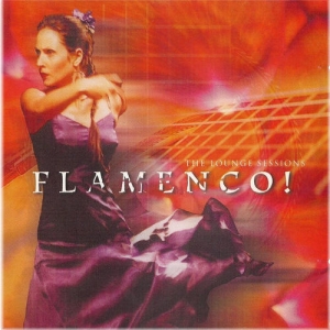 Flamenco! The Lounge Sessions