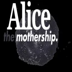 Alice The Mothership