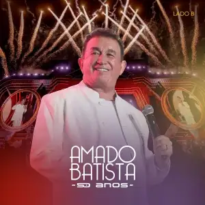 Amado Batista 50 Anos - Lado B (Ao Vivo)