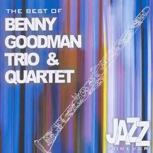 Jazz Forever: the Best of Benny Goodman Trio & Quartet