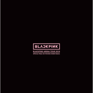 BLACKPINK ARENA TOUR 2018 "SPECIAL FINAL IN KYOCERA DOME OSAKA"