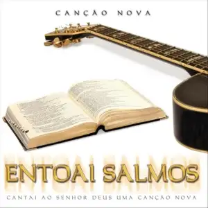 Entoai Salmos, Cantai ao Senhor Deus uma Canção Nova