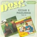 Dose Dupla: Cezar & Paulino - Vol. 2