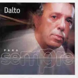 Para Sempre: Dalto