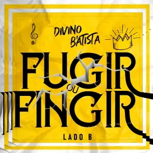 Fugir ou Fingir - Lado B