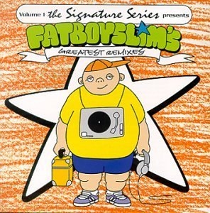 Signature Series, Vol. 1: Greatest Remixes presents: Fatboy Slim