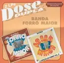 Dose Dupla: Banda Forró Maior