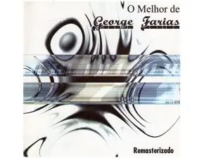 O Melhor de George Farias - Remasterizado