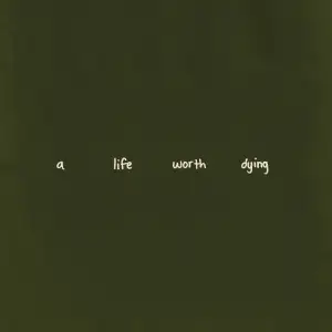 a life worth dying