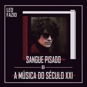 Sangue Pisado & A Música do Século XXI