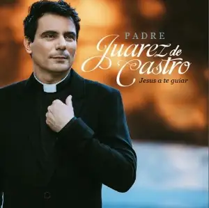 Padre Juarez de Castro - Jesus a te guiar