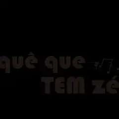 Quê Que Tem Zé