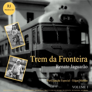RENATO JAGUARÃO TREM DA FRONTEIRA