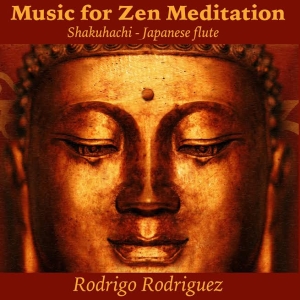 Music For Zen Meditation: Shakuhachi - Japanese Flute