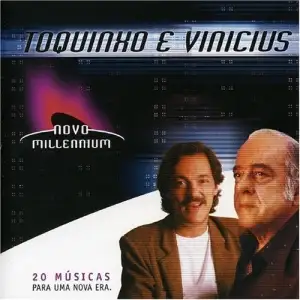 Novo Millennium: Toquinho e Vinicius