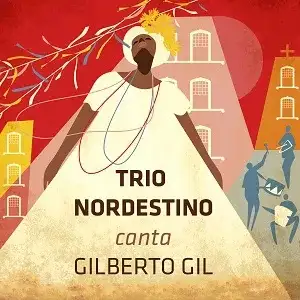 Trio Nordestino Canta Gilberto Gil