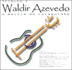 Tributo A Waldir Azevedo O Mestre Do Cavaquinho